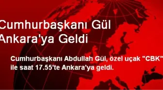 Cumhurbaşkanı Gül Ankara'ya Geldi