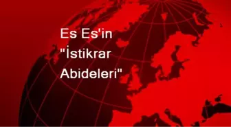 Es Es'in 'İstikrar Abideleri'