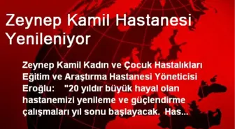 Zeynep Kamil Hastanesi Yenileniyor