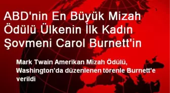 ABD'nin En Büyük Mizah Ödülü Ülkenin İlk Kadın Şovmeni Carol Burnett'in