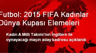 Futbol: 2015 FIFA Kadınlar Dünya Kupası Elemeleri