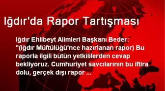 Iğdır'da Rapor Tartışması