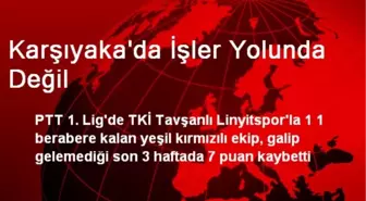 Karşıyaka'da İşler Yolunda Değil