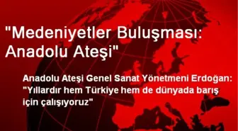 Anadolu Ateşi'nin Temel Konsepti, Medeniyetler Buluşması