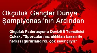 Okçuluk Gençler Dünya Şampiyonası'nın Ardından