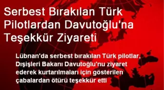 Serbest Bırakılan Türk Pilotlardan Davutoğlu'na Teşekkür Ziyareti