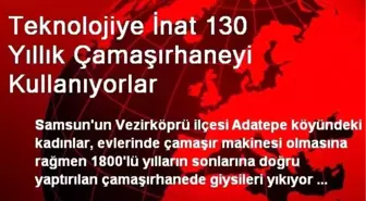 Teknolojiye İnat 130 Yıllık Çamaşırhaneyi Kullanıyorlar