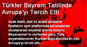 Türkler Bayram Tatilinde Avrupa'yı Tercih Etti