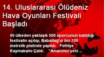 14. Uluslararası Ölüdeniz Hava Oyunları Festivali Başladı