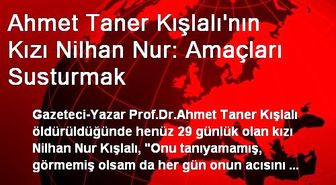 Ahmet Taner Kışlalı'nın Kızı Nilhan Nur: Amaçları Susturmak