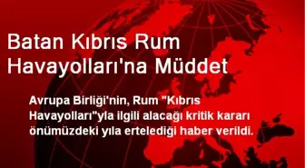 Batan Kıbrıs Rum Havayolları'na Müddet