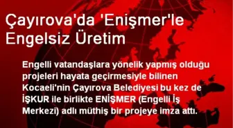 Çayırova'da ENİŞMER'le Engelsiz Üretim