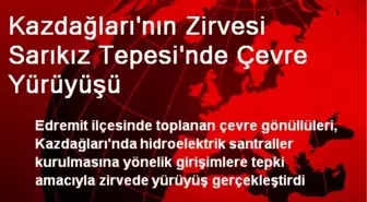 Kazdağları'nın Zirvesi Sarıkız Tepesi'nde Çevre Yürüyüşü