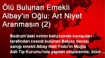 Ölü Bulunan Emekli Albay'ın Oğlu: Art Niyet Aranmasın (2)