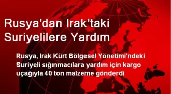 Rusya'dan Irak'taki Suriyelilere Yardım