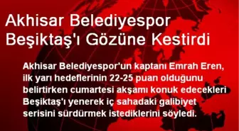 Akhisar Belediyespor Beşiktaş'ı Gözüne Kestirdi