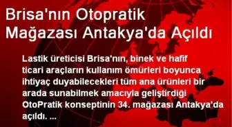 Brisa'nın Otopratik Mağazası Antakya'da Açıldı