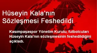 Kasımpaşaspor, Hüseyin Kala'nın Sözleşmesini Feshetti