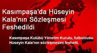 Kasımpaşa'da Hüseyin Kala'nın Sözleşmesi Feshedildi