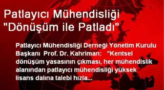 Patlayıcı Mühendisliği 'Dönüşüm ile Patladı'