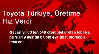 Toyota Türkiye, Üretime Hız Verdi