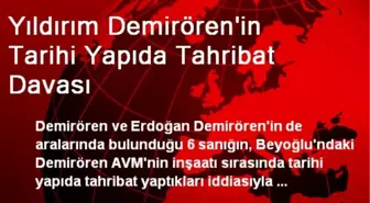 Yıldırım Demirören'in Tarihi Yapıda Tahribat Davası