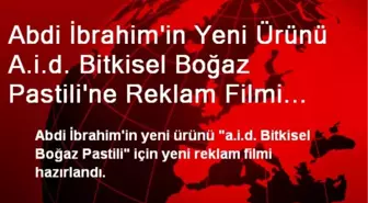 Abdi İbrahim'in Yeni Ürünü A.i.d. Bitkisel Boğaz Pastili'ne Reklam Filmi...