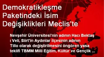 Demokratikleşme Paketindeki İsim Değişiklikleri Meclis'te