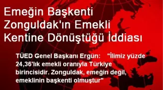 Emeğin Başkenti Zonguldak'ın Emekli Kentine Dönüştüğü İddiası