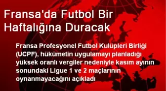 Fransa'da Futbol Bir Haftalığına Duracak