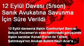 12 Eylül Davası (5/son) Sanık Avukatına Savunma İçin Süre Verildi