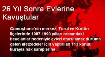 26 Yıl Sonra Evlerine Kavuştular