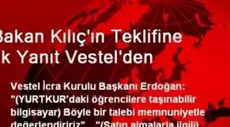 Bakan Kılıç'ın Teklifine İlk Yanıt Vestel'den