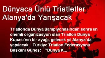 Dünyaca Ünlü Triatletler Alanya'da Yarışacak