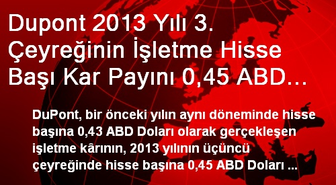 Dupont 2013 Yılı 3. Çeyreğinin İşletme Hisse Başı Kar Payını 0,45 ABD Doları Olarak Açıkladı
