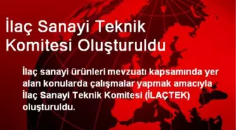 İlaç Sanayi Teknik Komitesi Oluşturuldu