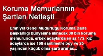 Koruma Memurlarının Şartları Netleşti