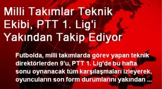 Milli Takımlar Teknik Ekibi, PTT 1. Lig'i Takip Ediyor