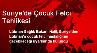 Suriye'de Çocuk Felci Tehlikesi