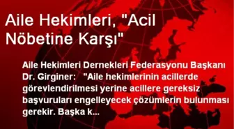 Aile Hekimleri, 'Acil Nöbetine Karşı'