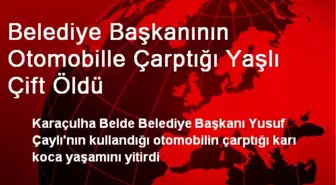 Belediye Başkanının Otomobille Çarptığı Yaşlı Çift Öldü