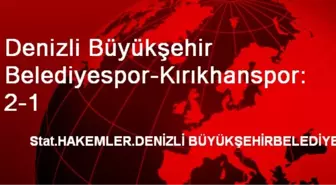 Denizli Büyükşehir Belediyespor-Kırıkhanspor: 2-1