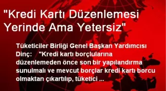 'Kredi Kartı Düzenlemesi Yerinde Ama Yetersiz'