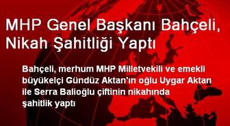MHP Genel Başkanı Bahçeli, Nikah Şahitliği Yaptı