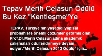 Tepav Merih Celasun Ödülü Bu Kez 'Kentleşme'Ye