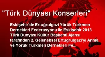 Ertuğrulgazi Etkinliğinde Türk Dünyası Konserleri