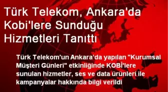 Türk Telekom, Ankara'da Kobi'lere Sunduğu Hizmetleri Tanıttı