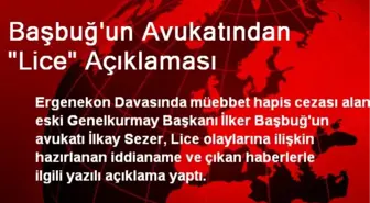 Başbuğ'un Avukatından 'Lice' Açıklaması