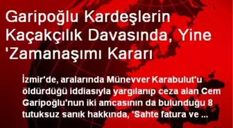 Garipoğlu Kardeşlerin Kaçakçılık Davasında, Yine 'Zamanaşımı Kararı