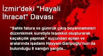 İzmir'deki 'Hayali İhracat' Davası